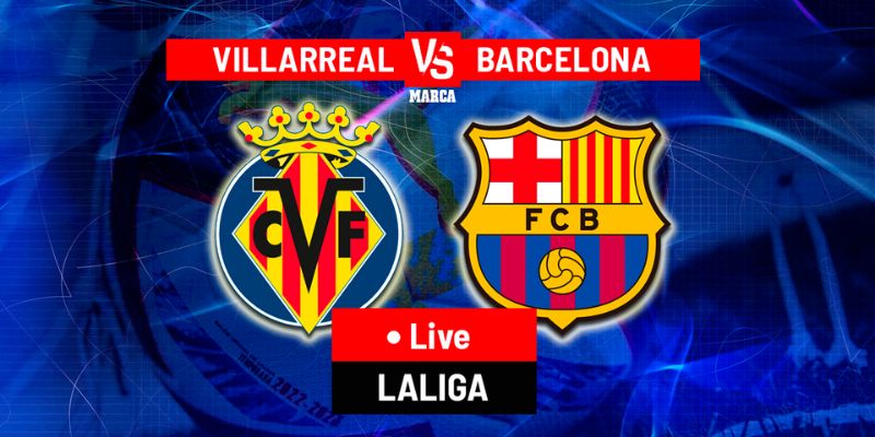 Theo dõi lịch thi đấu La Liga giữa Barcelona vs Villareal 